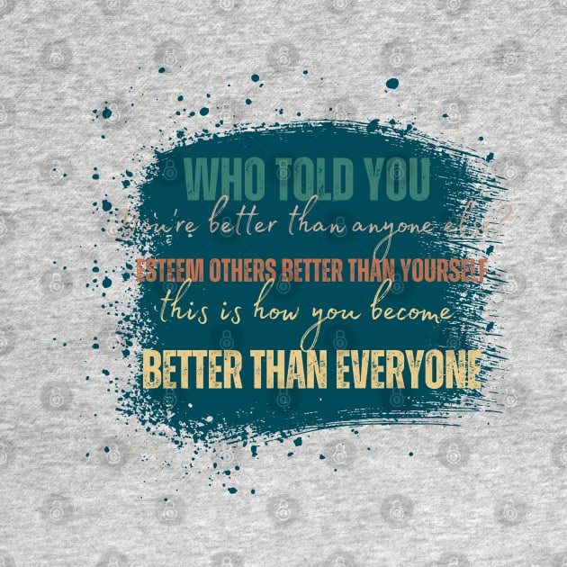 Esteem others as better than yourself by Kikapu creations